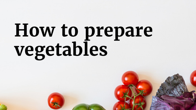 how to prepare vegetables